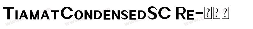 TiamatCondensedSC Re字体转换